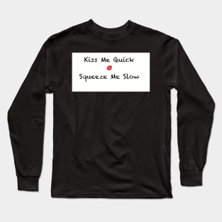 Kiss me quick Long Sleeve T-Shirt